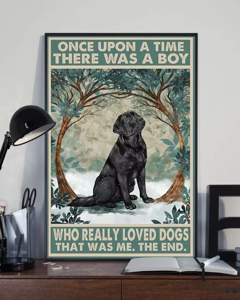 Once Upon a Time There Was a Boy Who Loved Dogs Labrador Poster