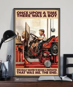 Once Upon A Time There Was A Boy Who Really Wanted To Become A Firefighter Poster