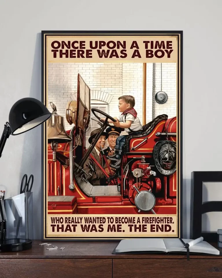 Once Upon a Time There Was a Boy Who Really Wanted to Become a Firefighter Poster