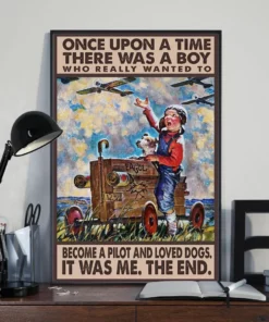 Once Upon A Time There Was A Boy Who Really To Become A Pilot Loved Dogs Poster