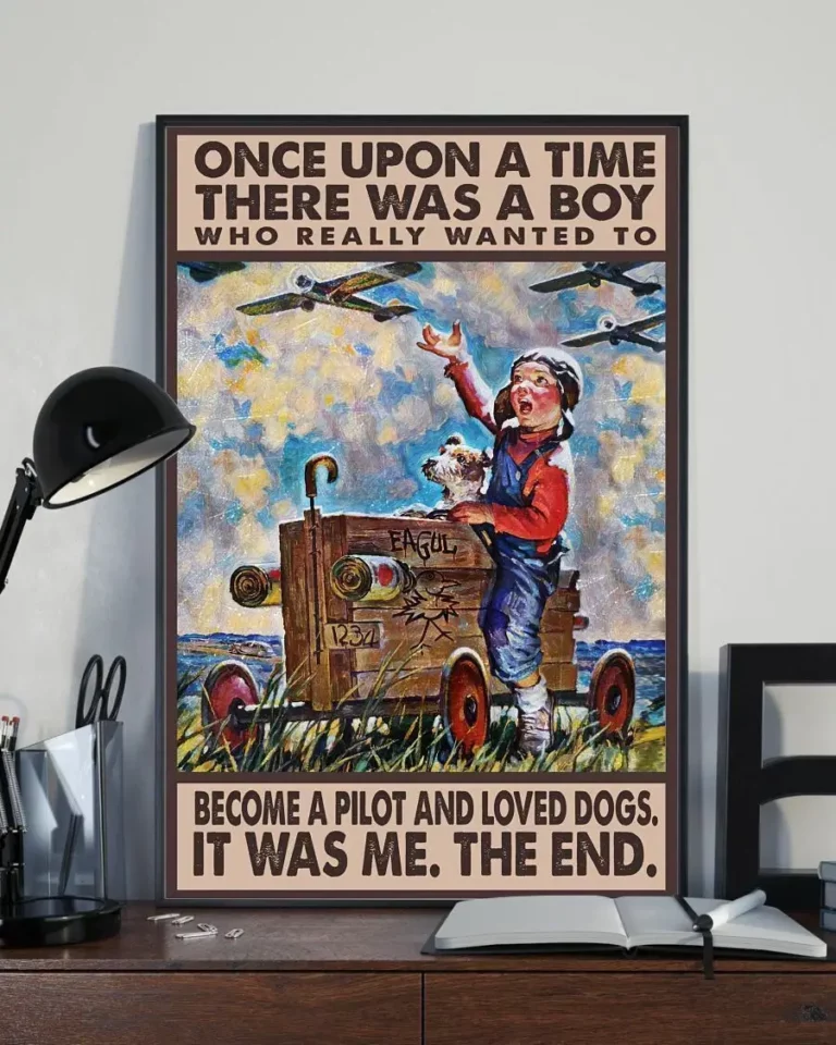 Once Upon a Time There Was a Boy Who Really to Become a Pilot Loved Dogs Poster