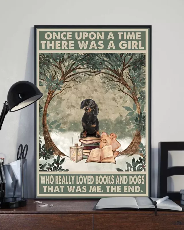 Once Upon A Time There Was A Girl Who Really Loved Books Dogs Dachshund Poster