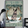 Once Upon a Time There Was a Girl Who Really Loved Dogs Australian Cattle Poster