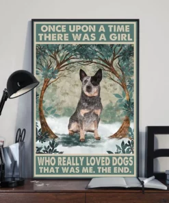 Once Upon A Time There Was A Girl Who Really Loved Dogs Australian Cattle Poster