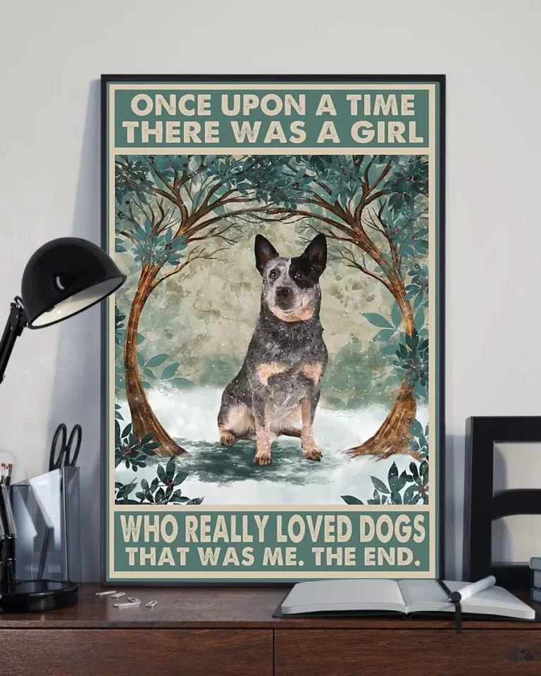 Once Upon a Time There Was a Girl Who Really Loved Dogs Australian Cattle Poster