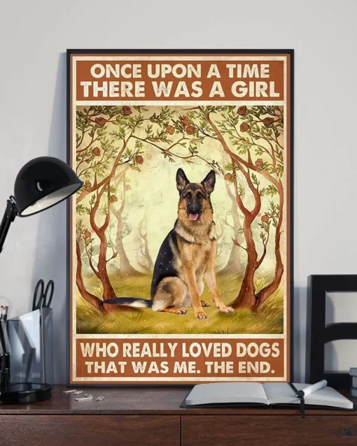 Once Upon A Time There Was A Girl Who Really Loved Dogs German Shepherd Dog Poster