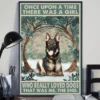 Once Upon A Time There Was A Girl Who Really Loved Dogs German Shepherd Poster 2 Once Upon a Time There Was a Girl Who Really Loved Dogs German Shepherd Poster