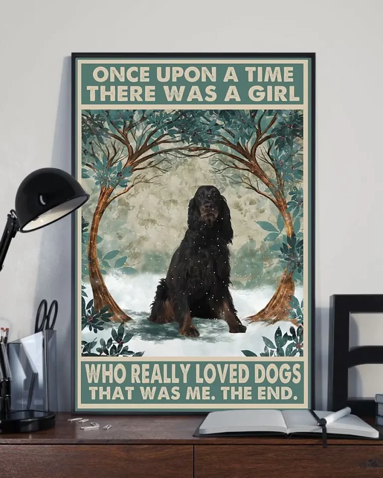 Once Upon a Time There Was a Girl Who Really Loved Dogs Gordon Setter Poster