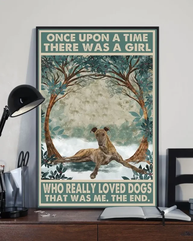 Once Upon A Time There Was A Girl Who Really Loved Dogs Greyhound Poster