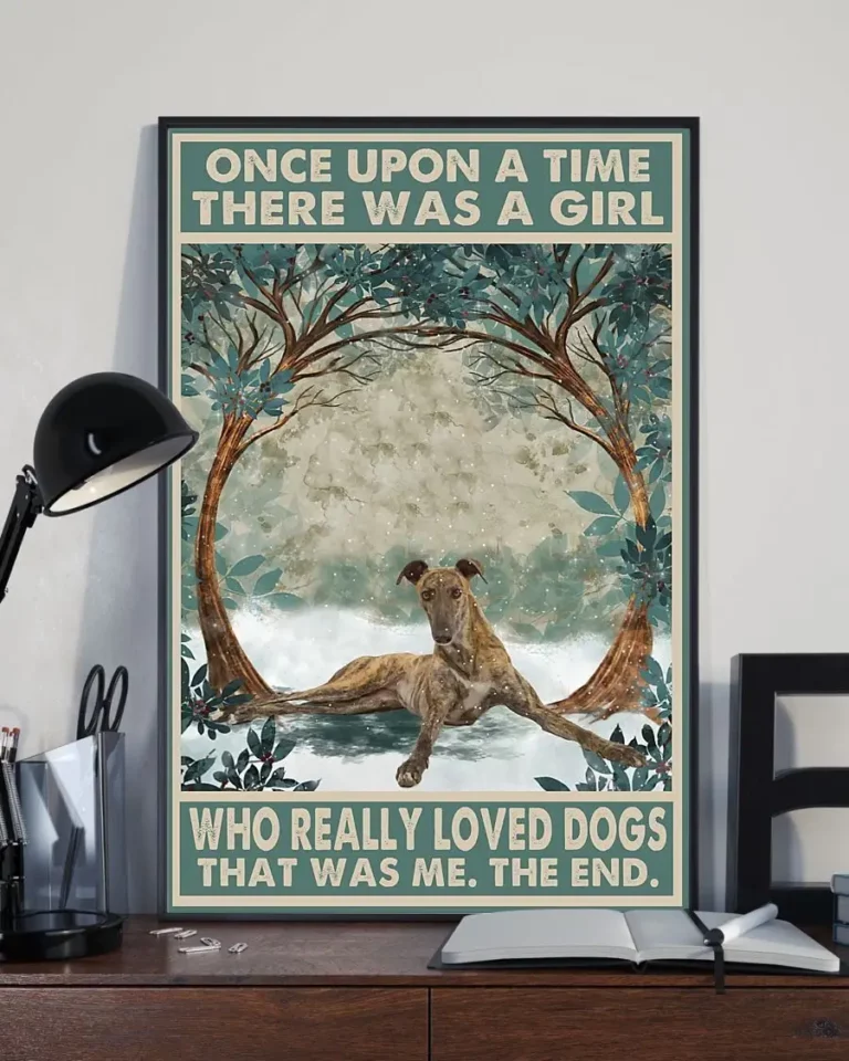 Once Upon a Time There Was a Girl Who Really Loved Dogs Greyhound Poster