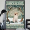 Once Upon A Time There Was A Girl Who Really Loved Dogs Labrador Poster 3 Once Upon a Time There Was a Girl Who Really Loved Dogs Labrador Poster