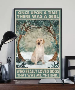 Once Upon A Time There Was A Girl Who Really Loved Dogs Labrador Poster