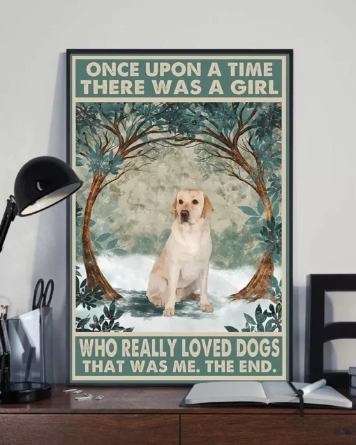 Once Upon A Time There Was A Girl Who Really Loved Dogs Labrador Poster
