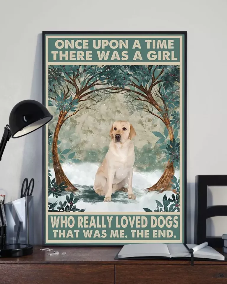 Once Upon a Time There Was a Girl Who Really Loved Dogs Labrador Poster