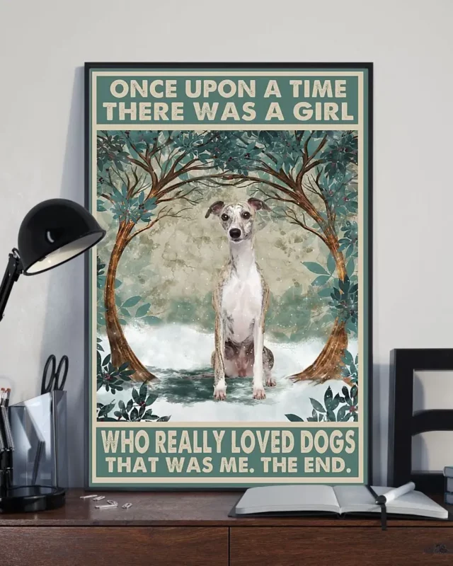 Once Upon A Time There Was A Girl Who Really Loved Dogs Whippet Poster