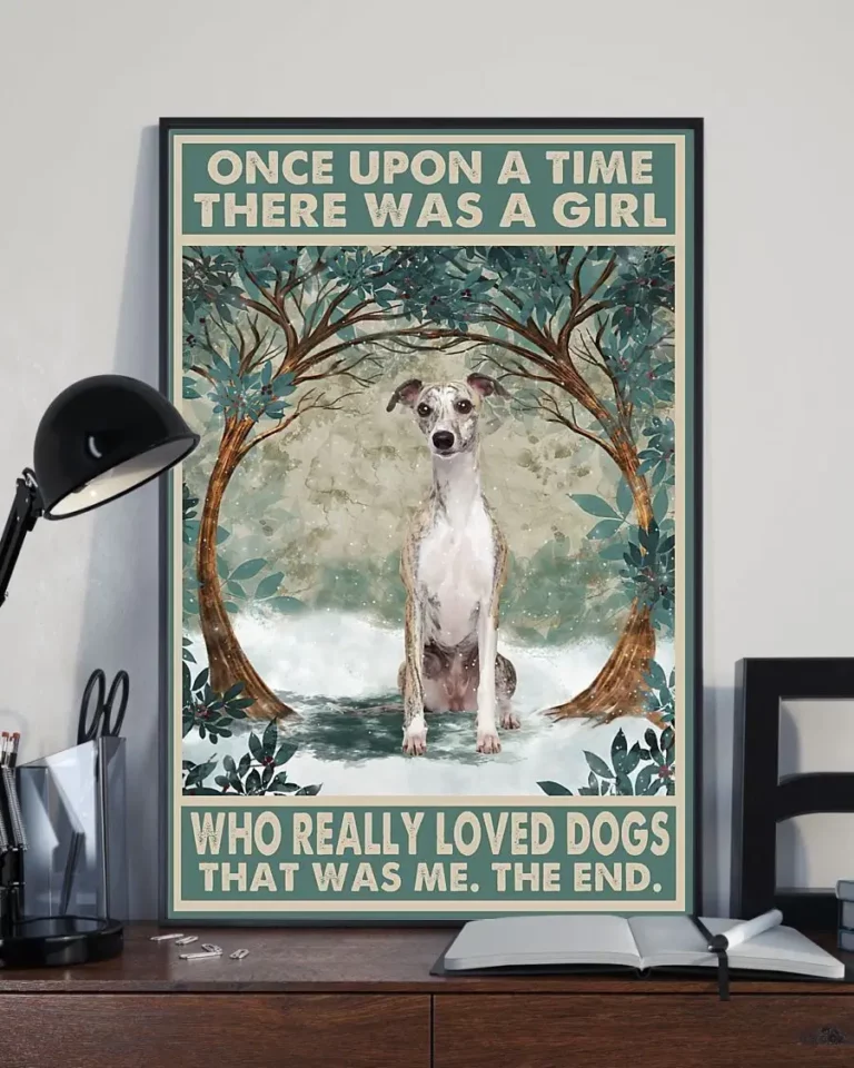 Once Upon a Time There Was a Girl Who Really Loved Dogs Whippet Poster