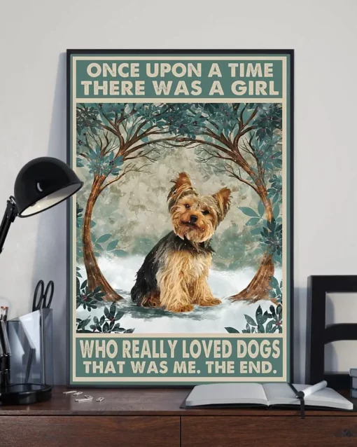 Once Upon A Time There Was A Girl Who Really Loved Dogs Yorkshire Terrier Poster
