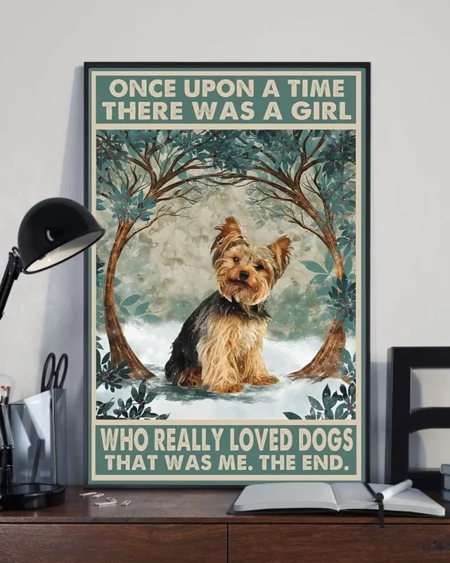 Once Upon A Time There Was A Girl Who Really Loved Dogs Yorkshire Terrier Poster