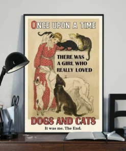 Once Upon A Time There Was A Girl Who Really Loved Dogs And Cats Poster