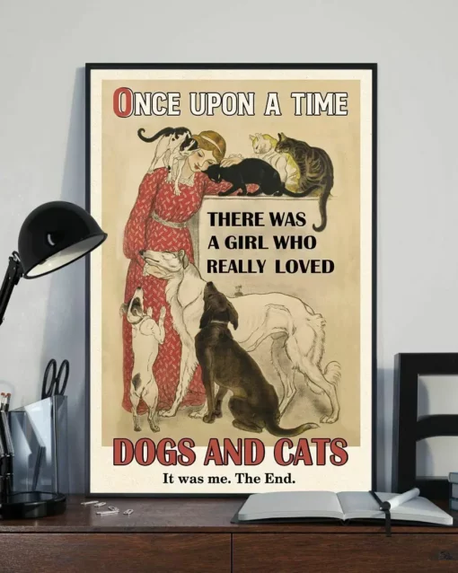 Once Upon A Time There Was A Girl Who Really Loved Dogs And Cats Poster
