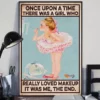 Once Upon A Time There Was A Girl Who Really Loved Makeup It Was Me Poster 3 Once upon a time there was a girl who really loved makeup It was me Poster