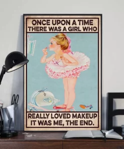 Once Upon A Time There Was A Girl Who Really Loved Makeup It Was Me Poster