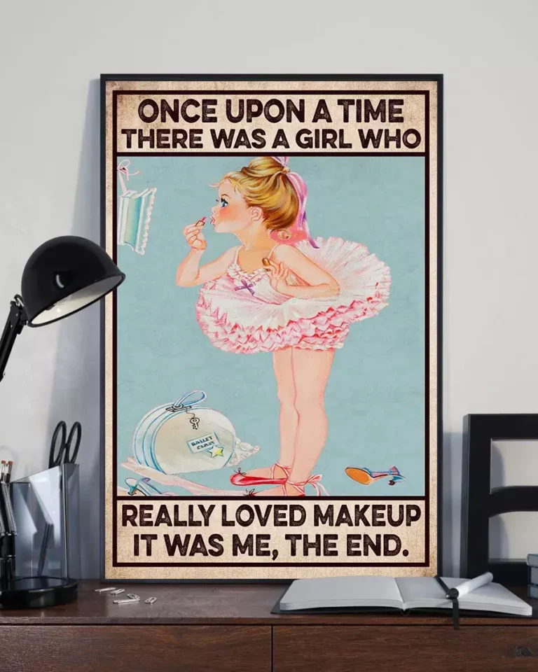 Once upon a time there was a girl who really loved makeup It was me Poster