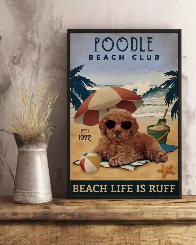 Poodle Beach Club Beach Life Is Ruff Dog Beach Life Poster