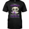 I Have Fibromyalgia I Don't Have The Energy To Pretend I Like You Cat Tshirt 2 i have Fibromyalgia I dont have the Energy to pretend i like you Cat Tshirt