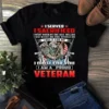 I Served I Sacrificed I Went When No One Was Willing I Am A Proud Veteran Tshirt 2 I Served I Sacrificed I Went When No One Was Willing I Am a Proud Veteran Tshirt
