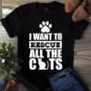 I Want To Rescue All The Cats Meow Cat Gift Tshirt 2 I Want to Rescue All the Cats Meow Cat Gift Tshirt
