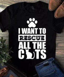 I Want To Rescue All The Cats Meow Cat Gift Tshirt