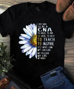 I Was Born To Be A Cna To Hold Nurse Sunflower Tshirt