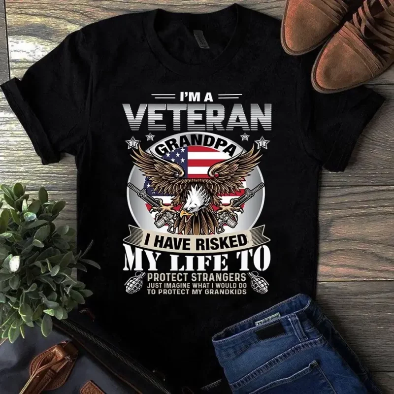 I’m A Veteran Grandpa I Have Risked My Life To Protect Strangers Tshirt