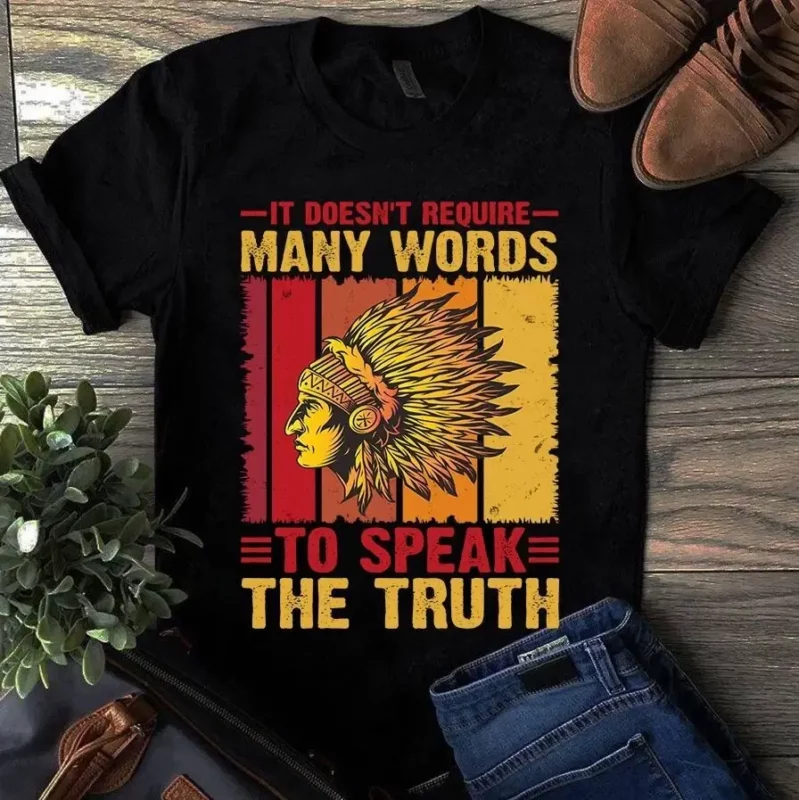 It Doesn’t Require Many Words To Speak The Truth Native American Gift Tshirt