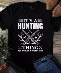 It's A Hunting Thing You Wouldn't Understand Hunting Gift Tshirt