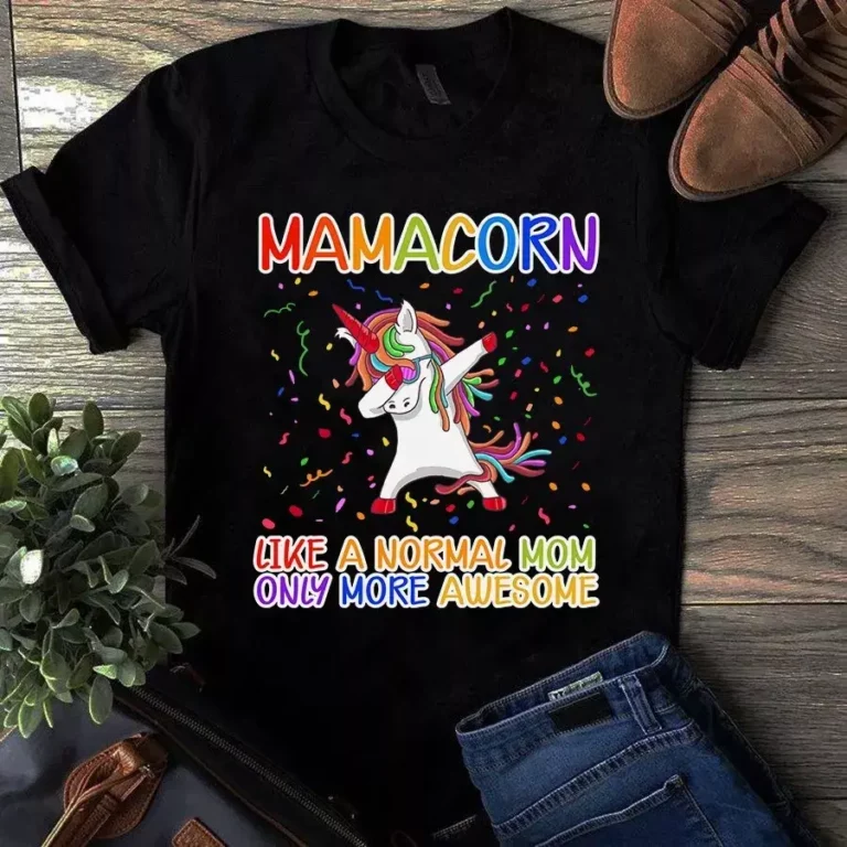 Mamacorn Like a Normal Mom Only More Awesome Mother Gift Tshirt