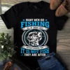 Many Men Go Fishing All Of Their Lives Without Knowing That It Is Not Fish Tshirt 2 Many Men Go Fishing All of Their Lives Without Knowing That It Is Not Fish tShirt