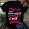March Girl Stepping Into My Birthday Like A Queen Tshirt 3 March Girl Stepping Into My Birthday Like a Queen tShirt
