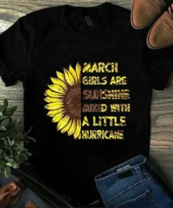 March Girls Are Sunshine Mixed With A Little Hurricane Sunflower Girl Tshirt
