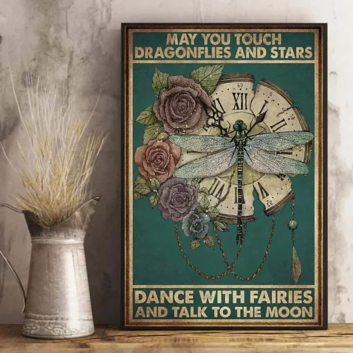 May You Touch Dragonflies And Stars Dance With Fairies And Talk To Moon Poster
