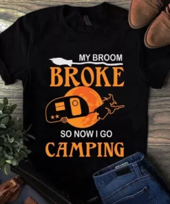 My Broom Broke So Now I Go Camping Halloween Tshirt