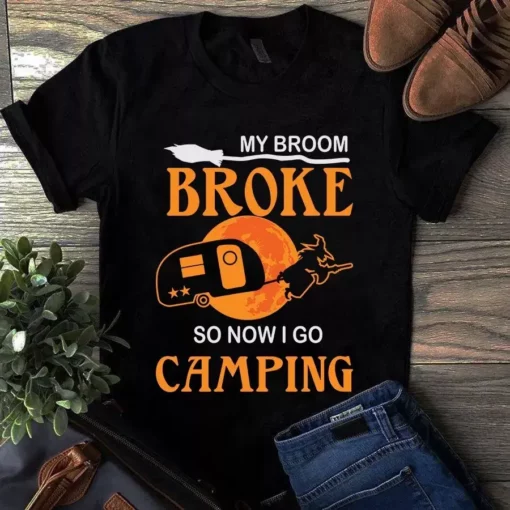 My Broom Broke So Now I Go Camping Halloween Tshirt