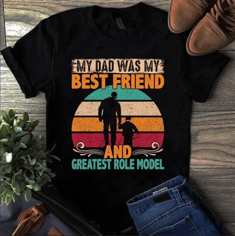 My Dad Was My Best Friend and Greates Role Model Vintage Tshirt