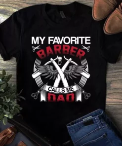 My Favorite Barber Calls Me Dad Father Gift Tshirt