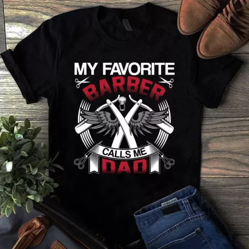 My Favorite Barber Calls Me Dad Father Gift Tshirt