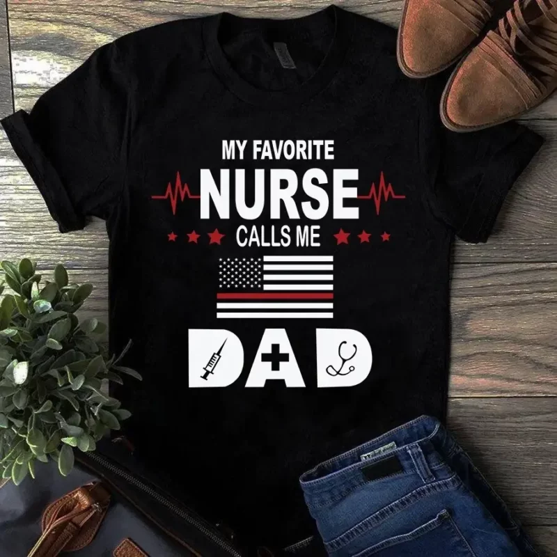 My Favorite Nurse Calls Me Dad Father Gift Tshirt