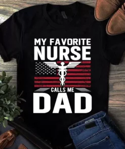 My Favorite Nurse Calls Me Dad Usa Flag Nurse Gift Tshirt