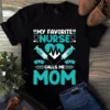 My Favorite Nurse Calls Me Mom Gift Tshirt