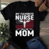 My Favorite Nurse Calls Me Mom USA Flag Nurse Gift Tshirt